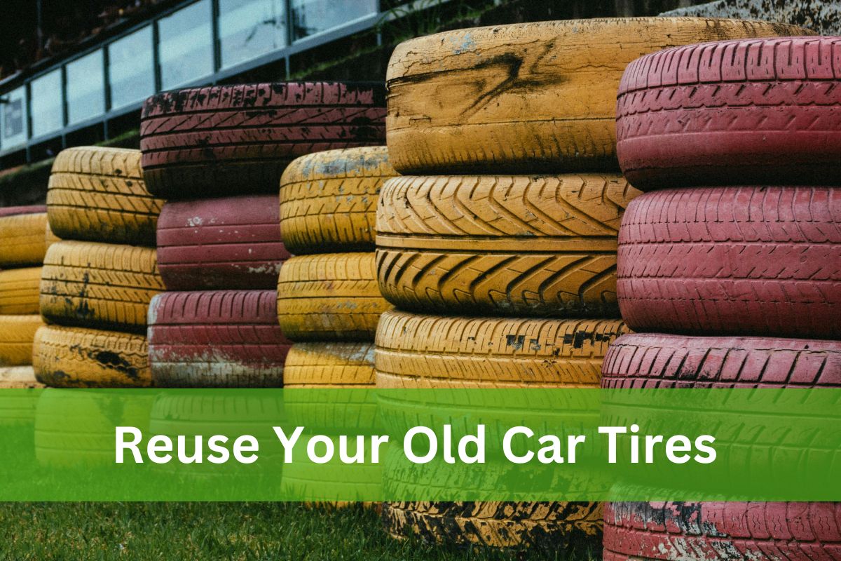 Reuse Your Old Car Tires