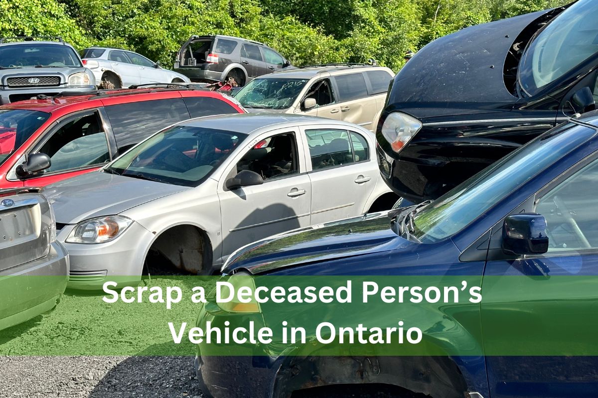 Scrap a Deceased Person’s Vehicle in Ontario Scrap a Deceased Person’s Vehicle in Ontario