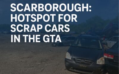 Why Scarborough Has One of the Highest Scrap Car Volumes in the GTA