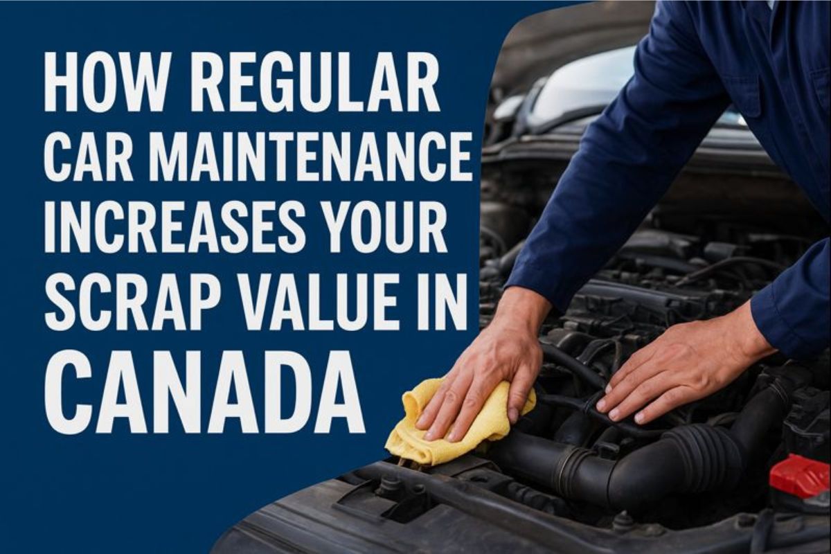 How Regular Car Maintenance Increases Your Scrap Value in Canada How Regular Car Maintenance Increases Your Scrap Value in Canada